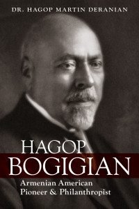 Cover of Deranian’s Hagop Bogigian: Armenian American Pioneer and Philanthropist.
