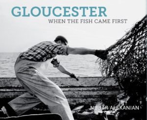 Jacket to Nubar Alexanian’s new coffee table book, ‘Gloucester: When the Fish Came First.’
